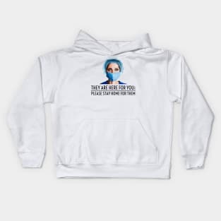 They Are Here For You; Please Stay Home For Them Kids Hoodie